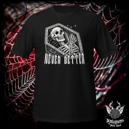 Never Better - T-Shirt